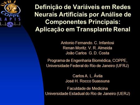 Definição de Variáveis em Redes Neurais Artificiais por Análise de Componentes Principais: Aplicação em Transplante Renal Antonio Fernando. C. Infantosi.