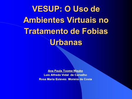 VESUP: O Uso de Ambientes Virtuais no Tratamento de Fobias Urbanas