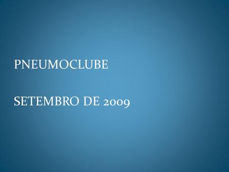 PNEUMOCLUBE SETEMBRO DE 2009.