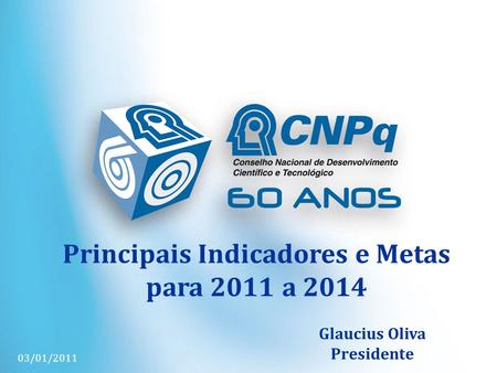 Principais Indicadores e Metas para 2011 a 2014