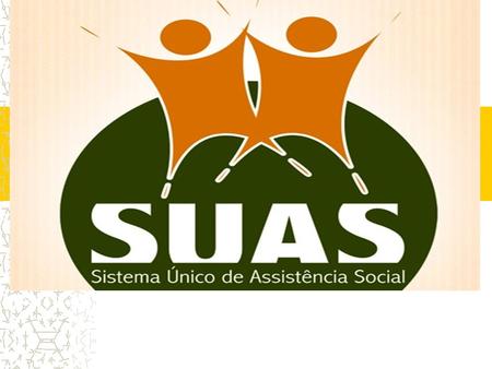 SUAS – Base de organização