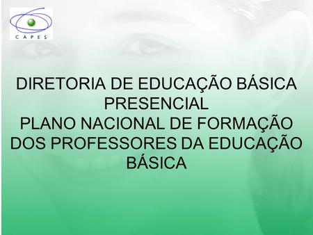 DIRETORIA DE EDUCAÇÃO BÁSICA PRESENCIAL PLANO NACIONAL DE FORMAÇÃO DOS PROFESSORES DA EDUCAÇÃO BÁSICA.