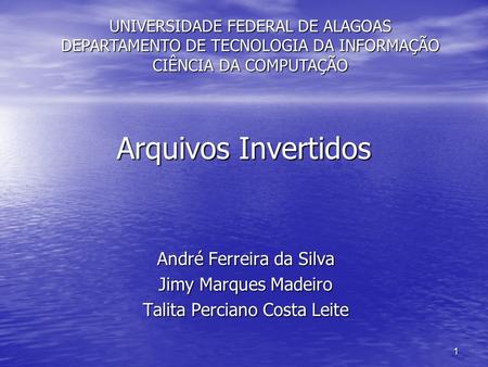 Arquivos Invertidos André Ferreira da Silva Jimy Marques Madeiro