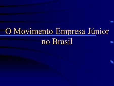 O Movimento Empresa Júnior no Brasil