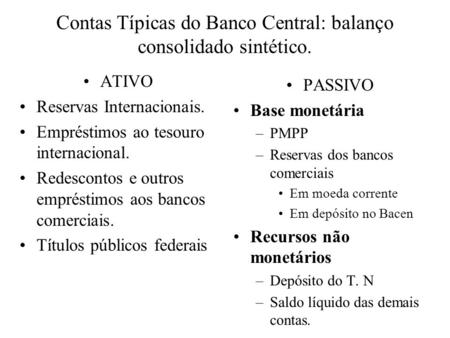 Contas Típicas do Banco Central: balanço consolidado sintético.