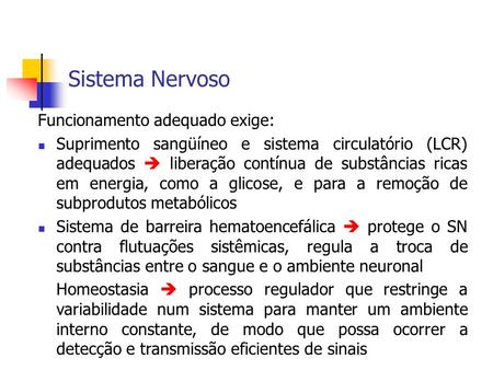 Sistema Nervoso Funcionamento adequado exige: