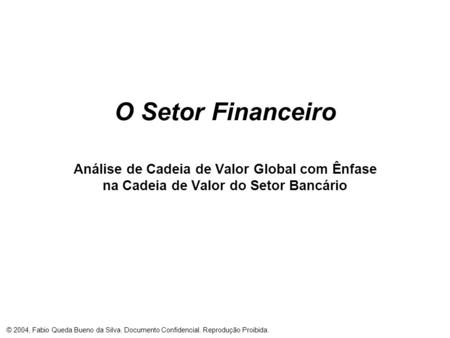 O Setor Financeiro Análise de Cadeia de Valor Global com Ênfase na Cadeia de Valor do Setor Bancário.