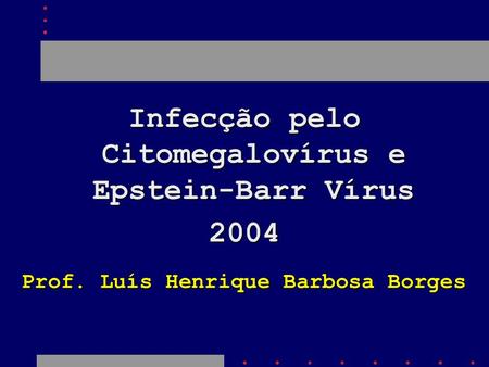 Infecção pelo Citomegalovírus e Epstein-Barr Vírus