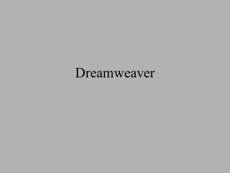 Dreamweaver.