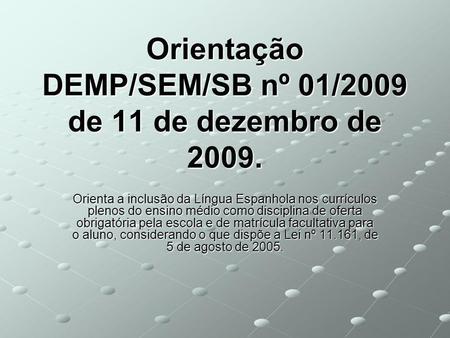 Orientação DEMP/SEM/SB nº 01/2009 de 11 de dezembro de 2009.