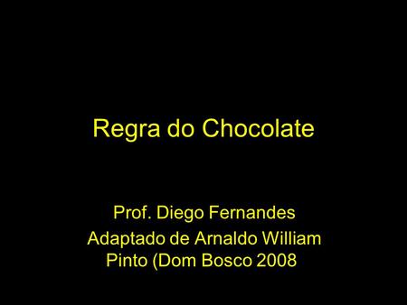 Adaptado de Arnaldo William Pinto (Dom Bosco 2008)