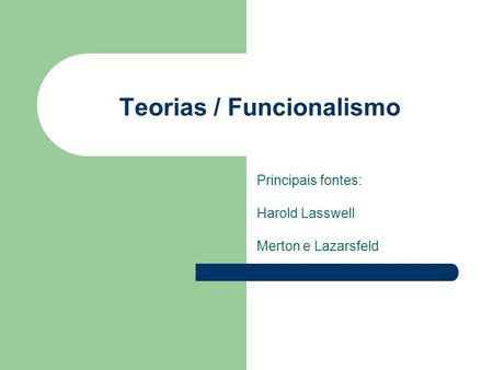Teorias / Funcionalismo