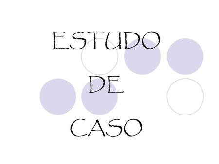 ESTUDO DE CASO.