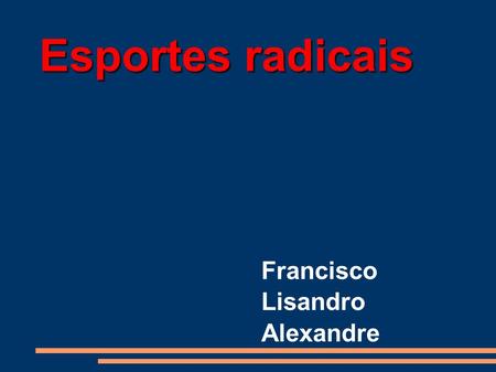 Esportes radicais Francisco Lisandro Alexandre.