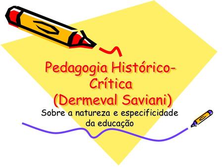 Pedagogia Histórico-Crítica (Dermeval Saviani)