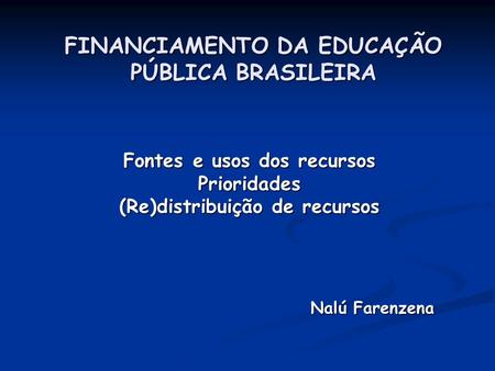 FINANCIAMENTO DA EDUCAÇÃO PÚBLICA BRASILEIRA