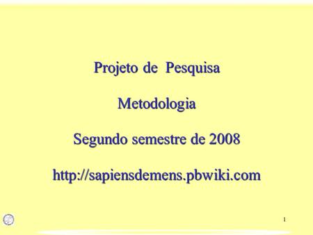 Projeto de  Pesquisa  Metodologia  Segundo semestre de 2008