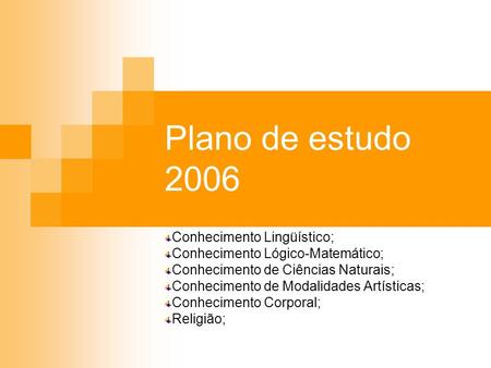 Plano de estudo 2006 Conhecimento Lingüístico;