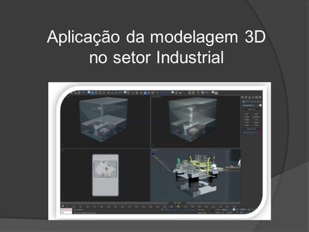 Aplicação da modelagem 3D no setor Industrial