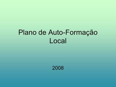 Plano de Auto-Formação Local 2008. Comissão Gestora.