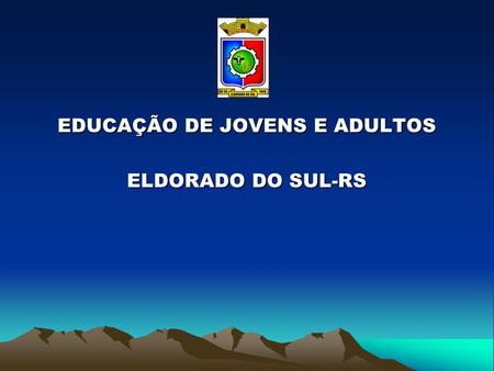 EDUCAÇÃO DE JOVENS E ADULTOS ELDORADO DO SUL-RS