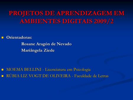 PROJETOS DE APRENDIZAGEM EM AMBIENTES DIGITAIS 2009/2