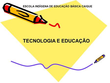 ESCOLA INDÍGENA DE EDUCAÇÃO BÁSICA CAIQUE