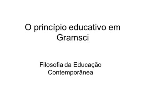 O princípio educativo em Gramsci