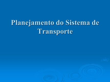 Planejamento do Sistema de Transporte