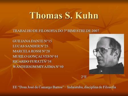 Thomas S. Kuhn TRABALHO DE FILOSOFIA DO 3º BIMESTRE DE 2007