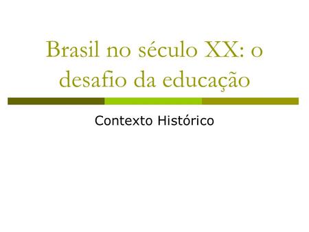 Brasil no século XX: o desafio da educação