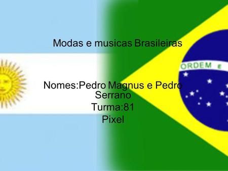 Modas e musicas Brasileiras
