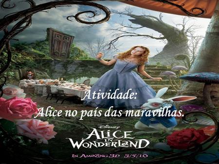 Atividade: Alice no país das maravilhas.