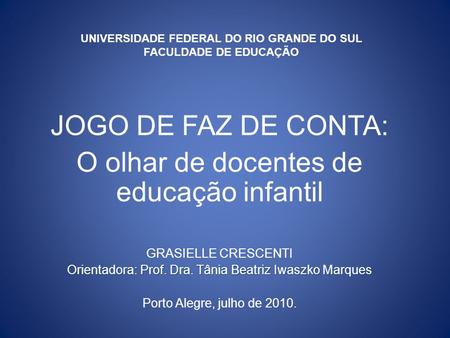 UNIVERSIDADE FEDERAL DO RIO GRANDE DO SUL FACULDADE DE EDUCAÇÃO