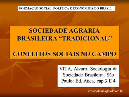 SOCIEDADE AGRARIA BRASILEIRA “TRADICIONAL” CONFLITOS SOCIAIS NO CAMPO