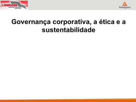 Governança corporativa, a ética e a sustentabilidade