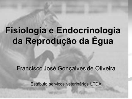 Fisiologia e Endocrinologia da Reprodução da Égua