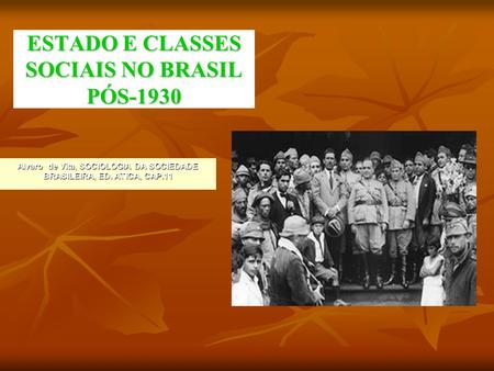 ESTADO E CLASSES SOCIAIS NO BRASIL PÓS-1930