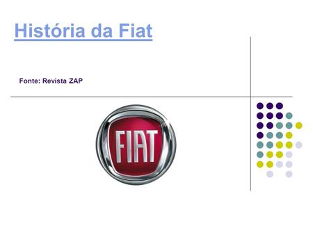 História da Fiat Fonte: Revista ZAP