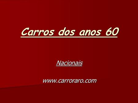 Nacionais www.carroraro.com Carros dos anos 60 Nacionais www.carroraro.com.