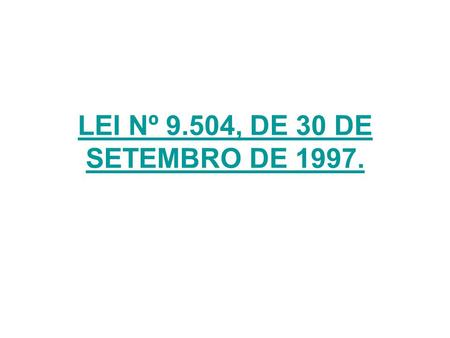LEI Nº 9.504, DE 30 DE SETEMBRO DE 1997..