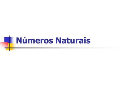 Números Naturais.