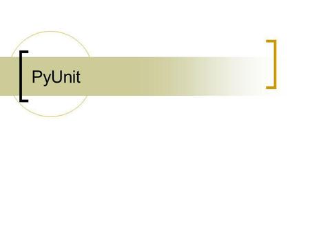 PyUnit. O que é? Framework de teste baseado no JUnit Versão atual 1.4.1.