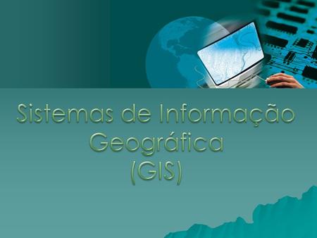 Sistemas de Informação Geográfica (GIS)
