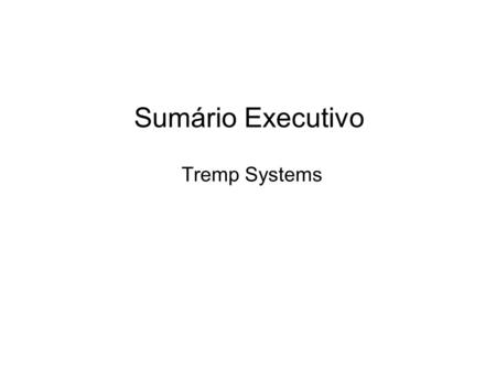 Sumário Executivo Tremp Systems.