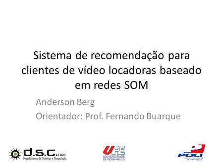 Anderson Berg Orientador: Prof. Fernando Buarque