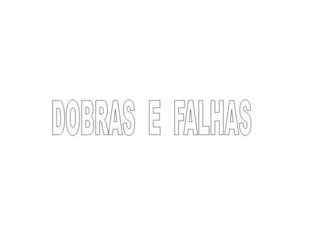 DOBRAS E FALHAS.