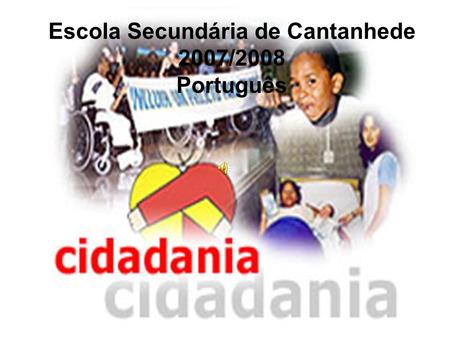 Escola Secundária de Cantanhede 2007/2008 Português