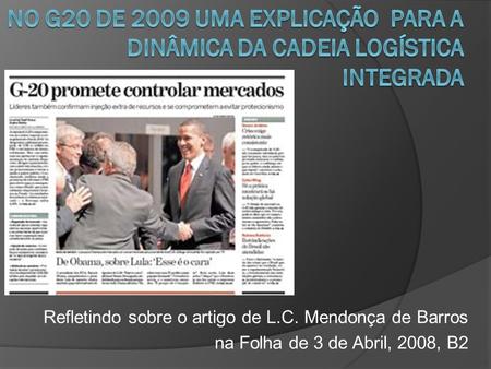 Refletindo sobre o artigo de L.C. Mendonça de Barros na Folha de 3 de Abril, 2008, B2.
