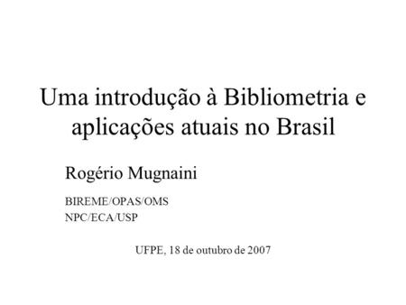 Uma introdução à Bibliometria e aplicações atuais no Brasil